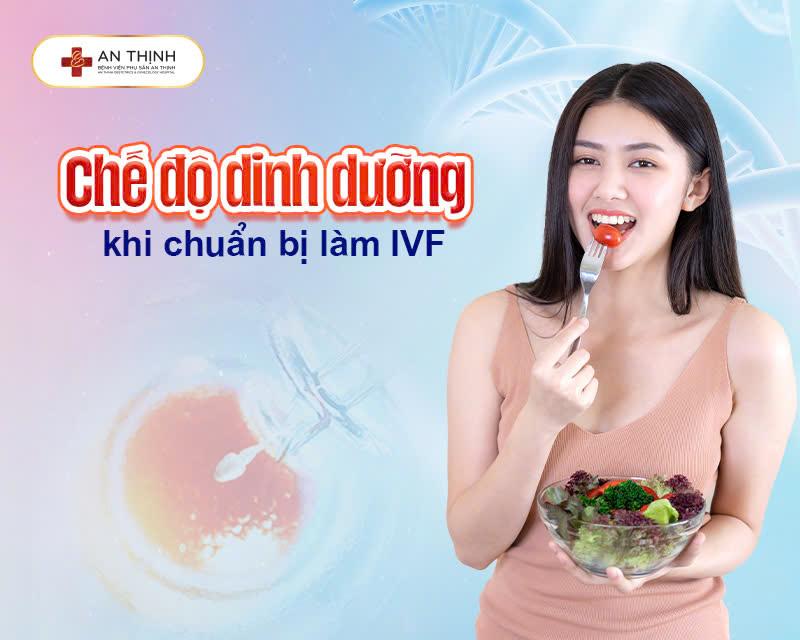 Chế độ dinh dưỡng khi chuẩn bị làm IVF rất cần thiết