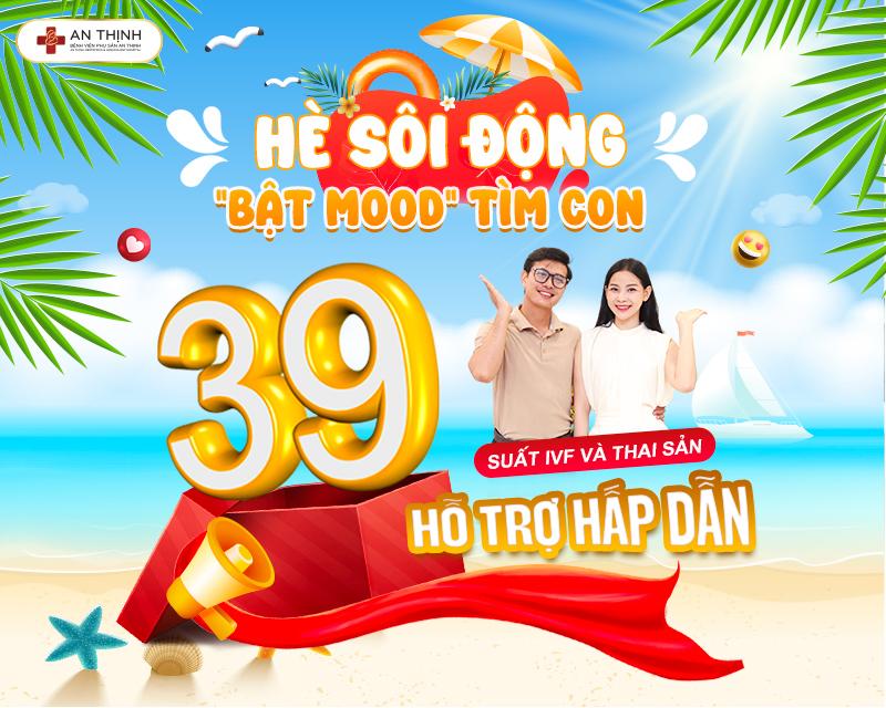 39 suất IVF/Thai sản hỗ trợ siêu hấp dẫn