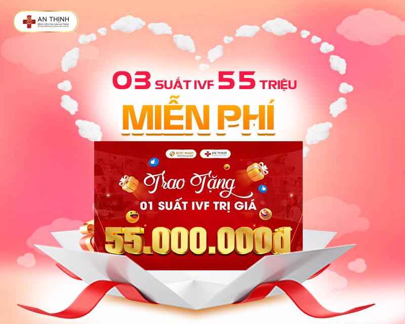 03 Suất IVF 55 TRIỆU MIỄN PHÍ