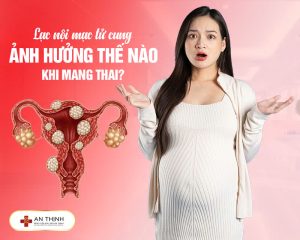 Mang thai khi bị lạc nội mạc tử cung có nguy hiểm không?