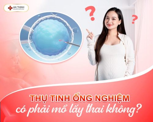 Giải đáp thắc mắc: Thụ tinh ống nghiệm có phải mổ lấy thai
