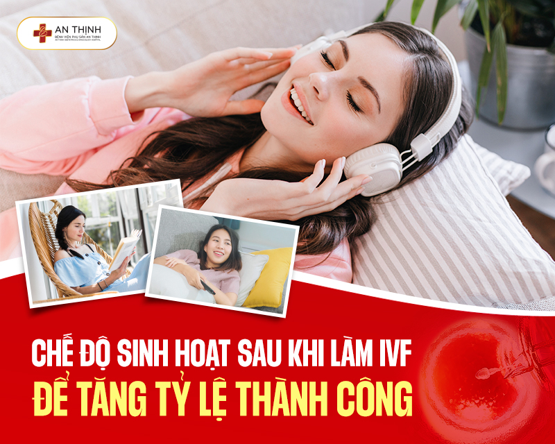 Chế độ sinh hoạt sau khi làm IVF để tăng tỷ lệ thành công