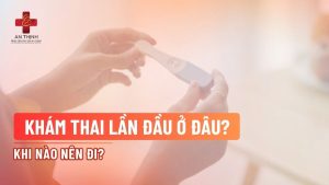 Khám thai lần đầu ở đâu? Khi nào nên đi