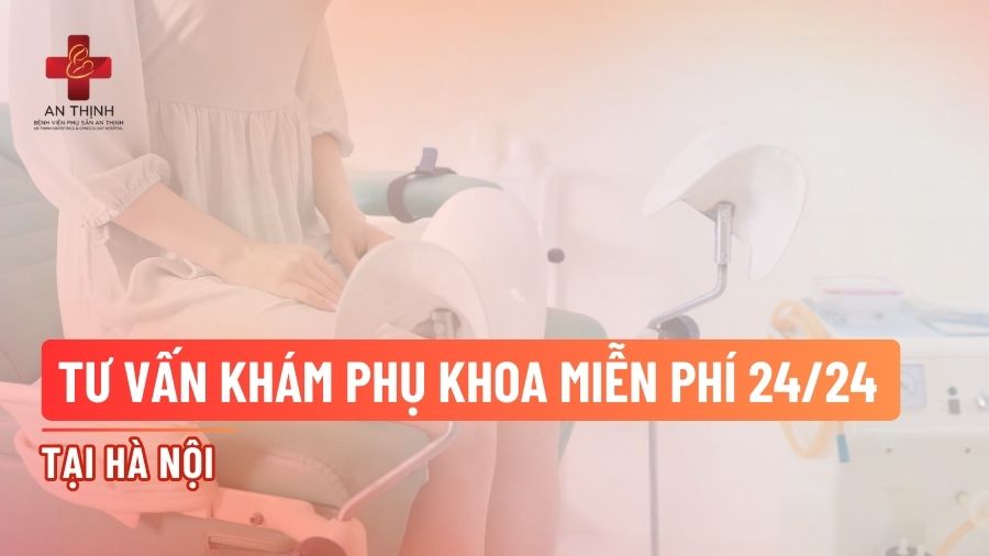 Tư vấn khám phụ khoa miễn phí 24/24 tại Hà Nội