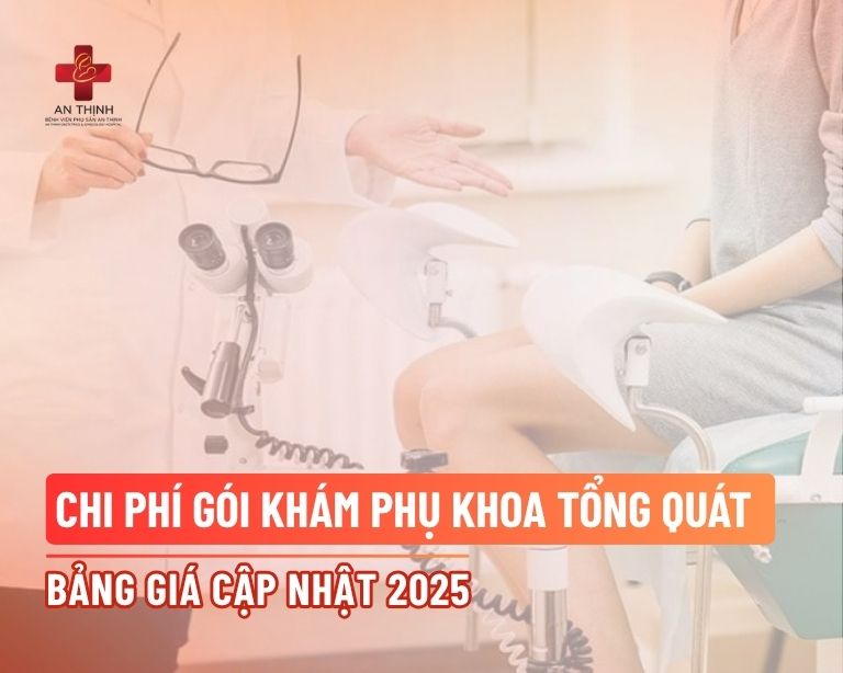 Chi phí gói khám phụ khoa tổng quát: Bảng giá cập nhật 2025