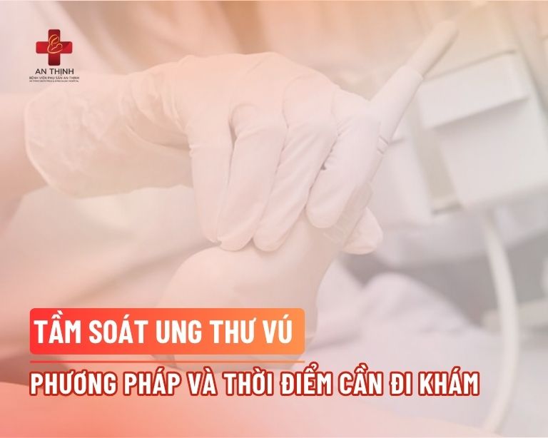 Tầm soát ung thư vú: Phương pháp và thời điểm cần đi khám