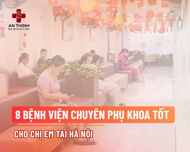 8 bệnh viện chuyên phụ khoa tốt cho chị em tại Hà Nội