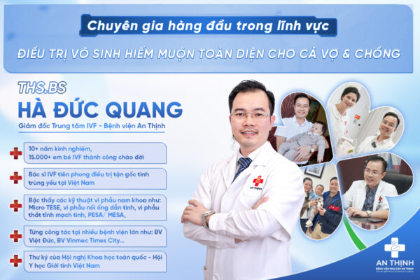 ThS. BS Hà Đức Quang - Chuyên gia IVF điều trị vô sinh hiếm muộn toàn diện cho vợ và chồng