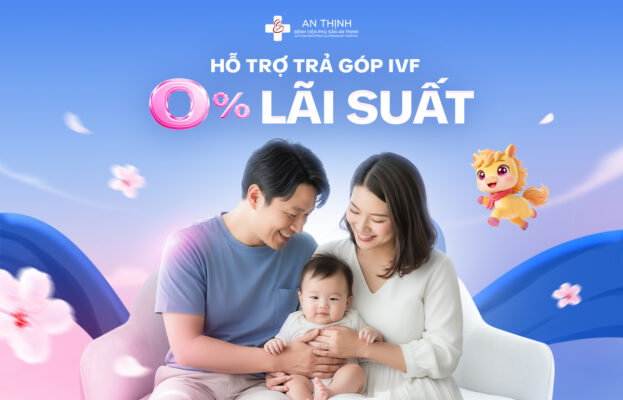 Bệnh viện Phụ sản An Thịnh hỗ trợ trả góp IVF lãi suất 0%