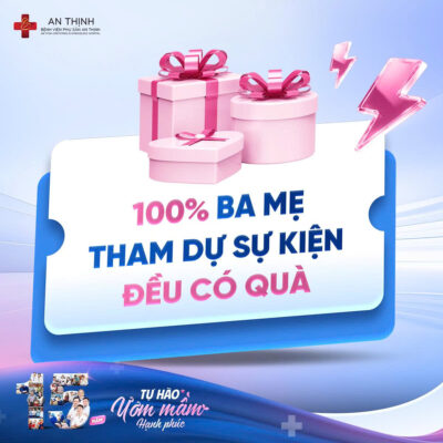 Đặc quyền 100% khách hàng tham dự sự kiện 15 năm Bệnh viện An Thịnh đều nhận được quà tặng IVF giá trị